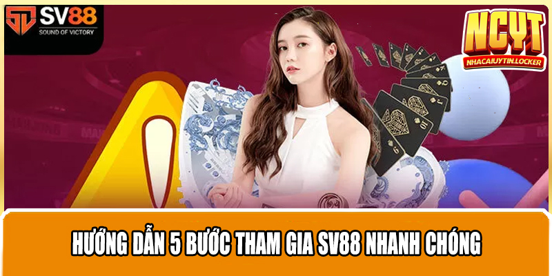 Hướng dẫn 5 bước tham gia Sv88 nhanh chóng