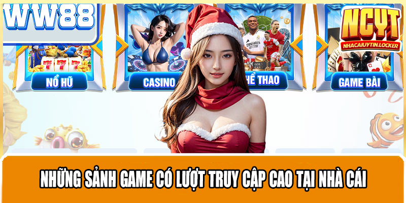 Những sảnh game có lượt truy cập cao tại nhà cái