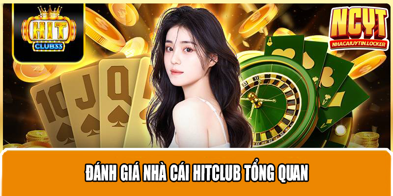 Đánh giá nhà cái Hitclub tổng quan