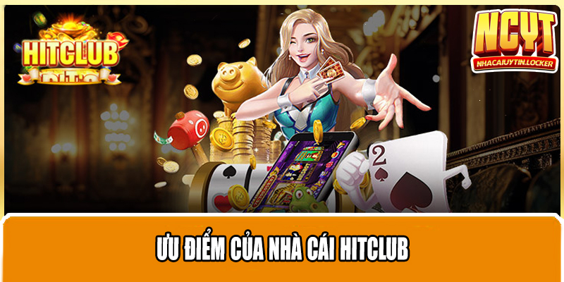 Ưu điểm của nhà cái Hitclub