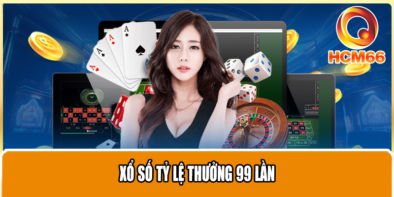 Xổ số tỷ lệ thưởng 99 lần