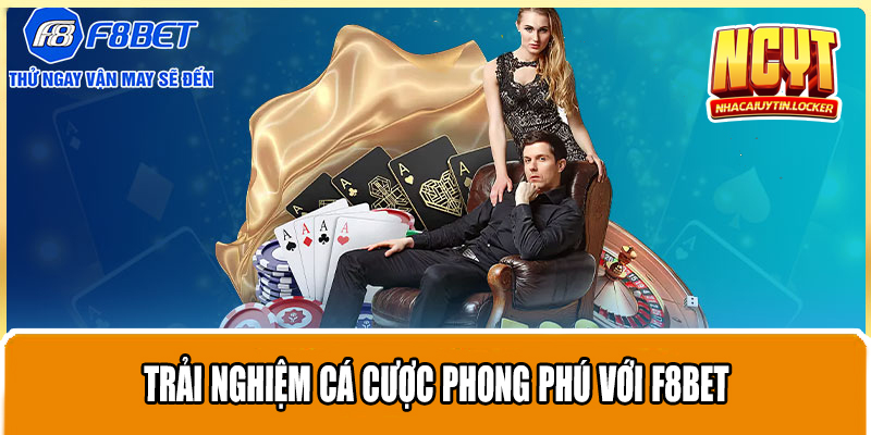 Trải nghiệm cá cược phong phú với F8bet