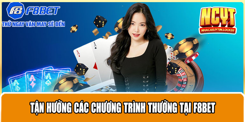 Tận hưởng các chương trình thưởng tại F8bet