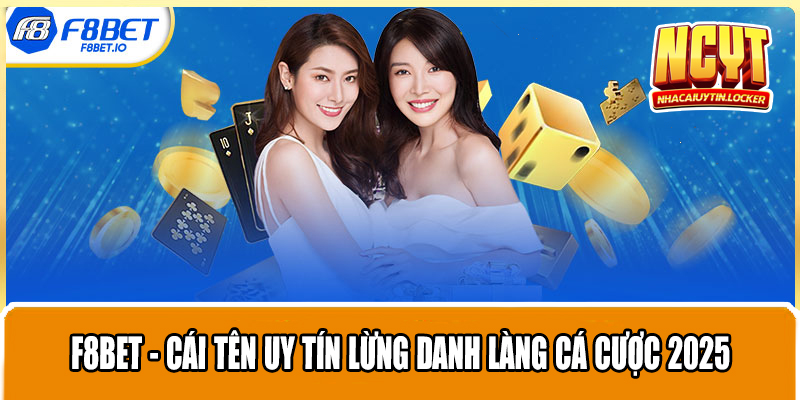 F8bet - Cái Tên Uy Tín Lừng Danh Làng Cá Cược 2025