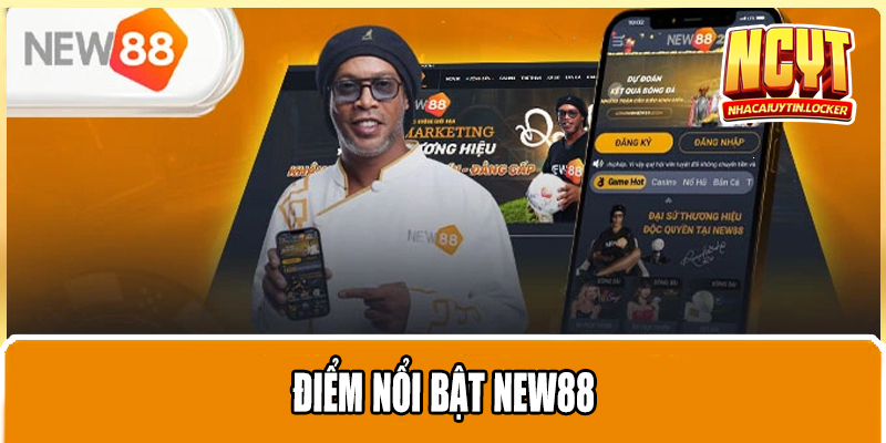 Điểm nổi bật NEW88 