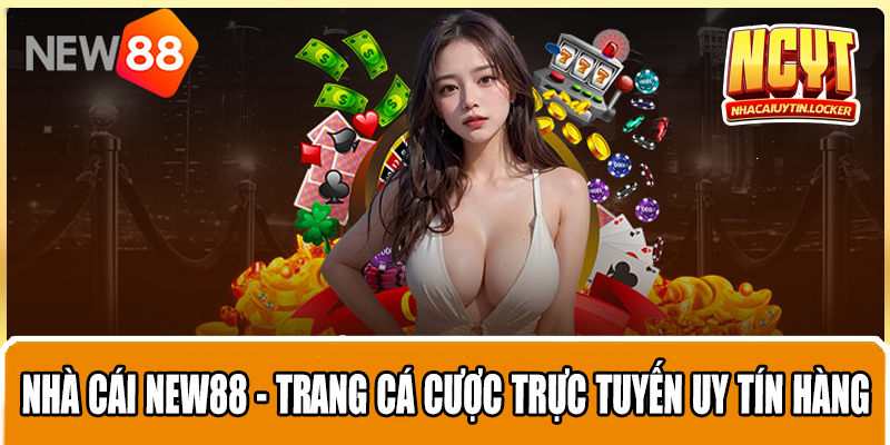 Nhà Cái NEW88 - Trang Cá Cược Trực Tuyến Uy Tín Hàng Đầu