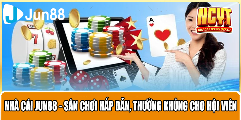 Nhà Cái JUN88 - Sân Chơi Hấp Dẫn, Thưởng Khủng Cho Hội Viên