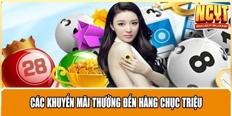 Các khuyến mãi thưởng đến hàng chục triệu 